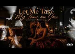 Let Me Take My Time On You