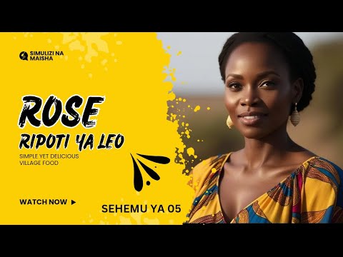 RIPOTI YA LEO ROSE SEHEMU YA 05 I RIPOTI YA LEO SIMULIZI YA ROSE 21 MARCH 2025
