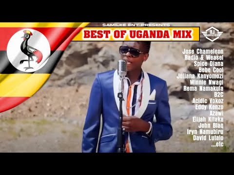 BEST OF UGANDA MIX Jose Chameleon Radio Weasel Spice Diana Bebe Cool Juliana Kanyomozi Rema Azawi