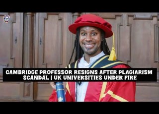 Cambridge Professor Resigns After Plagiarism Scandal UK Universities Under Fire