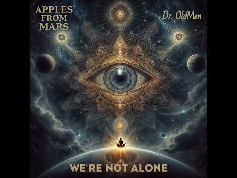 Apples From Mars Dr OldMan We Re Not Alone Apples From Mars Dr OldMan We Re Not Alone