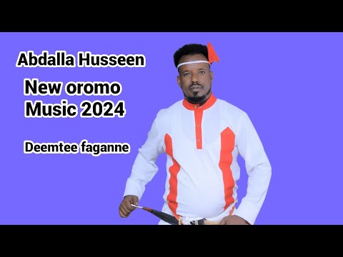 Abdalla Husseen New Oromo Music 2024 Deemtee Hin Fagaannee Na Bira Subscribe