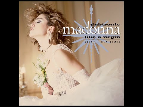 Madonna Like A Virgin Dubtronic Shiny New Remix