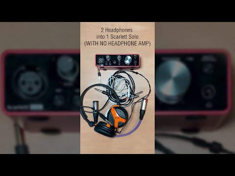 Focusrite Scarlett Solo Into 2 Headphones Without Headphone Amp