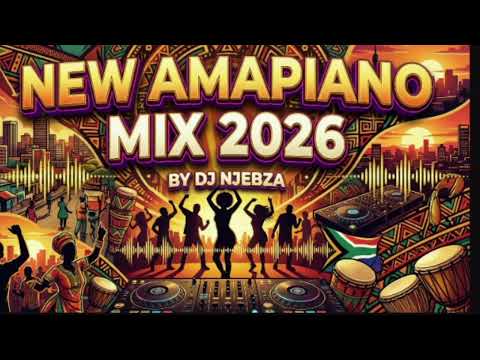 AMAPIANO MIX 2026 THE BEST OF JANUARY 2026 DJ NJEBZA