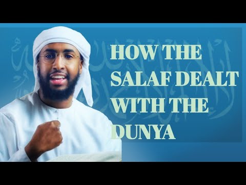 How The True Believers Deal With The Dunya Ustadhs Abdul Rahman Hassan