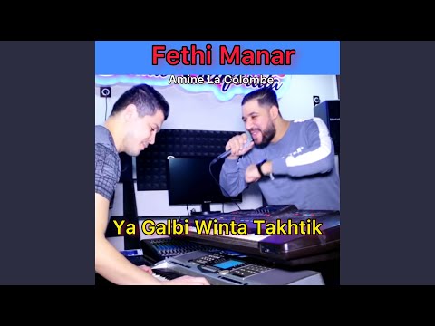 Ya Galbi Winta Takhtik