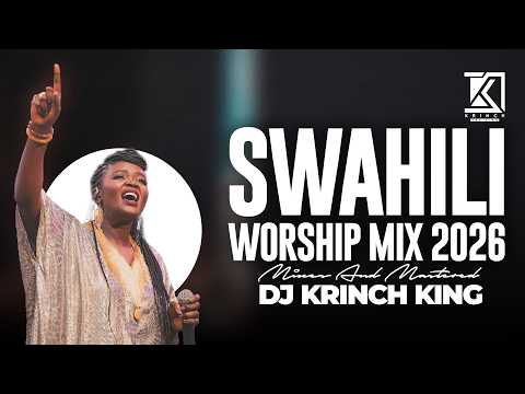 NYIMBO ZA KUABUDU DEEP SWAHILI WORSHIP SONG NONSTOP 2026 DJ KRINCH KING