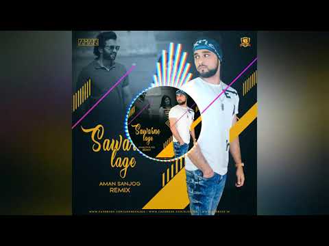 Sawarne Lage Mitron AMAN SANJOG Remix