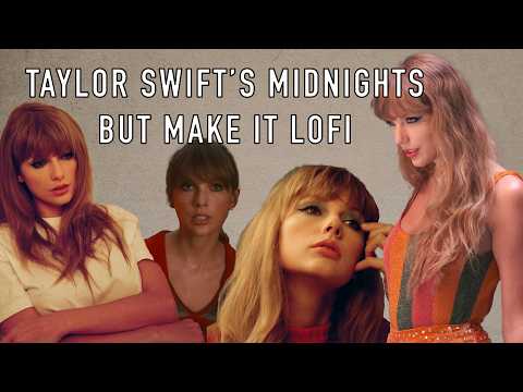 Taylor Swift Midnights Full Album 2 Hour Lofi Mix Beats To Study Chill To