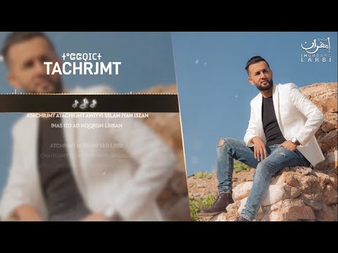Larbi Imghrane Tachrjmt Aznkd Iazzan Jawbyyi Togltyyi EXCLUSIVE 2021