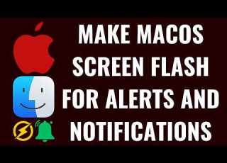  كيفية جعل شاشة نظام MacOS تومض للتنبيهات والإشعارات
