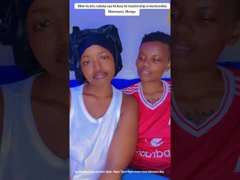 Mimi Ile Kitu Nataka Saa Hii Kwa Hii Relationship Ni Kumtumikia Mwenyezi Mungu