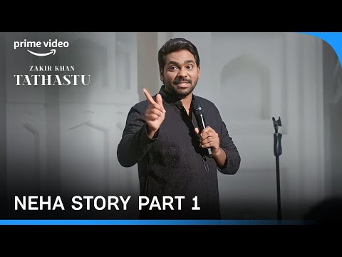 Neha Story Part 1 Tathastu A Stand Up Special Zakir Khan