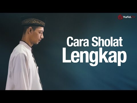 Cara Sholat Bacaan Sholat Yang Benar Sesuai Dengan Tata Cara Sholat Nabi Muhammad Cara Sholat Bacaan Sholat Yang Benar Sesuai Dengan Tata Cara Sholat Nabi Muhammad