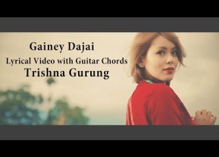Trishna Gurung Gainey Dajai Lyrical Video With Guitar Chords