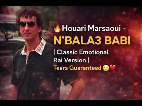 Houari Marsaoui N BALA3 BABI Classic Emotional Rai Version Tears Guaranteed