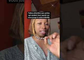  Faites Attention Aux Amis Qui Veulent Tout Savoir Sur Vous Jusqu à Votre Intimité
