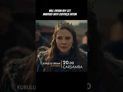 Will Orhan Bey Get Married With Asporça Hatun Nilufer Hatun Sad Trending Kuruluşorhan