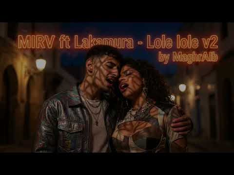 MIRV Ft LAKAMURA LOLE LOLE V2 Reimagined By MaghrAIb