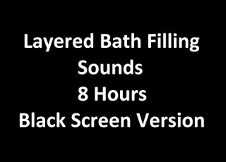 Layered Bath Filling Sounds 8 Hours Black Screen Version For ASMR Sleep Sounds