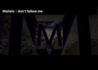  Maiteic Don T Follow Me Official Audio