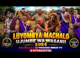  LIMB U LUCHAGULA FT LUYOMBYA MACHALO UJUMBE WA WASANII 2026 MSAMBAZAJI YOHANA SHIJA TV 0776632738