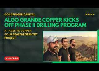 Algo Grande Copper Kicks Off Phase II Drilling Program At Adelita Copper Gold Skarn Porphyry Project