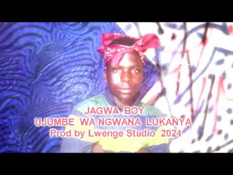 JAGWA BOY UJUMBE WA NGWANA LUKANYA 0755247251 BY LWENGE STUDIO 2024