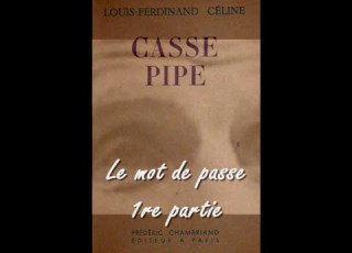  Casse Pipe 2 0 Le Mot De Passe 1re Partie Louis Ferdinand CÉLINE