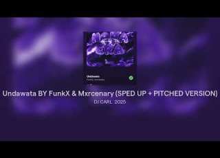  Undawata BY FunkX Mxrcenary Sped Up Pitched Version DJ CARL 2026