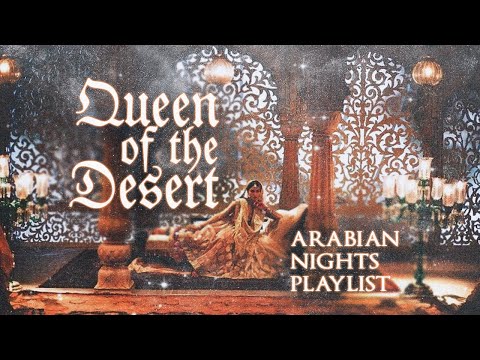 You Re A Queen Of The Desert Arabian Nights Instrumental Playlist You Re A Queen Of The Desert Arabian Nights Instrumental Playlist