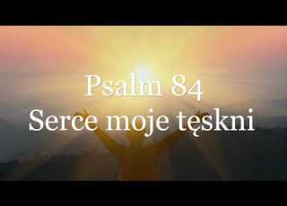 Psalm 84 Serce Moje Tęskni