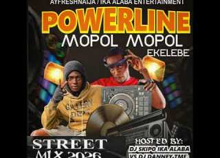 Powerline Mopol Mopol Ekelebe 2026 Street Mix Dj Skipo Ika Alaba Ft Dj Danney Tmf