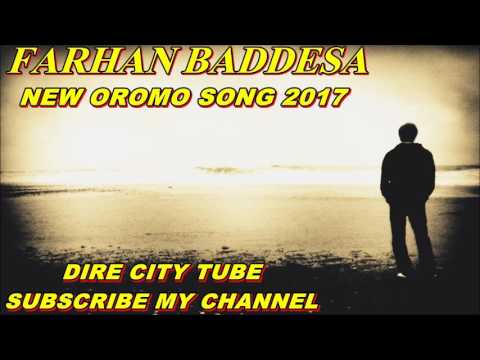 FARHAN BADDESA EEGA SIRA DHUFTE HAYA DEEM NEW OROMO MUSIC 2017