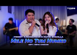  Mile Ho Tum Humko Neha Kakkar Live By Tommy Kaganangan Putri Syahilla