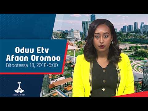 Oduu Afaan Oromoo Bitootessa 18 2018 6 00 Etv Ebc Etv Afaan Oromoo