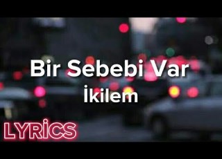  İkilem Bir Sebebi Var Lyrics Şarkı Sözleri