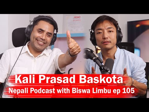 Kali Prasad Baskota Ll Nepali Podcast With Biswa Limbu Ep 105