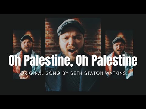 Oh Palestine Oh Palestine Original Song By Seth Staton Watkins