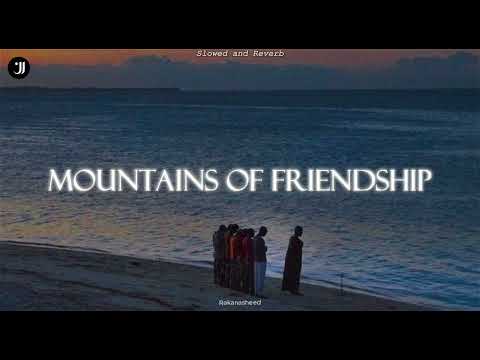 Mountains Of Friendship Muhammad Al Muqit Slowed And Reverb