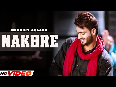NAKHRE Official Video Mankirt Aulakh Desi Routz Latest Punjabi Song 2023 Punjabi Songs 2023 NAKHRE Official Video Mankirt Aulakh Desi Routz Latest Punjabi Song 2023 Punjabi Songs 2023