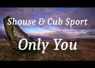  Shouse Cub Sport Only You Lyrics