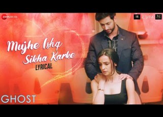 Mujhe Ishq Sikha Karke Lyrical Ghost Sanaya Irani Shivam B Jyotica Tangri
