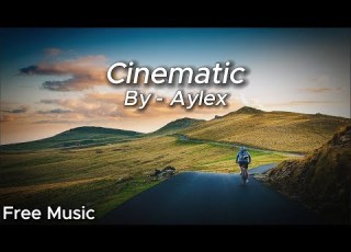  Aylex Cinematic Copyright Free Music Cinematic Music