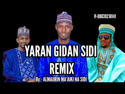 AUTAN SIDI ALMAJIRIN MA AIKI NA SIDI ISMA IL JAGAYYA YARAN GIDAN SIDI REMIX 2