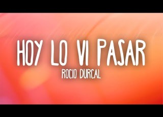 Rocio Durcal Hoy Lo Vi Pasar Letra Lyrics