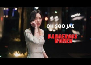 Why Her Oh Soo Jae Dangerous Women