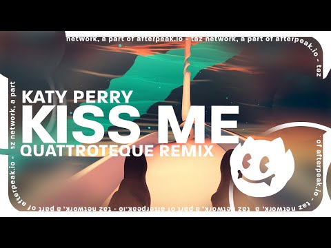 Katy Perry Kiss Me QUATTROTEQUE Remix