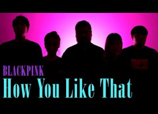  BLACKPINK How You Like That Acapella Cover